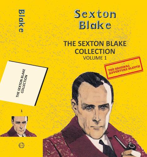 The Sexton Blake Collection Vol 1 (Yellowbacks