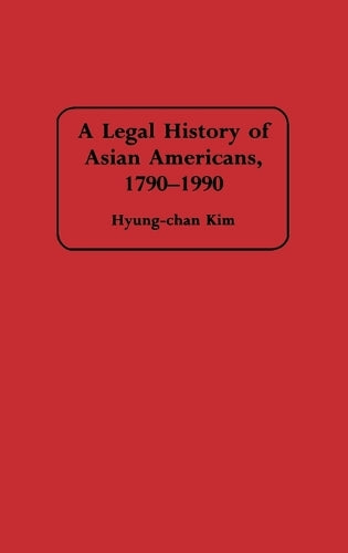 A Legal History of Asian Americans, 1790-1990