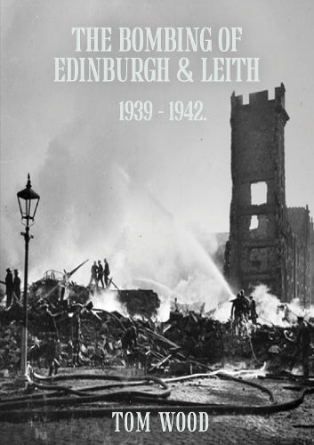 The Bombing of Edinburgh and Leith 1939-1942