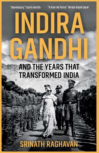 Indira Gandhi and the Years that Transformed India