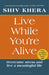 Live While You're Alive