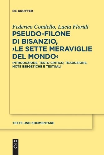 Pseudo-Filone di Bisanzio, >Le sette meraviglie del mondo: Introduzione, Testo Critico, Traduzione, Note Esegetiche E Testuali; Con La Traduzione Latina Di Lukas Holste: 72 (Texte Und Kommentare