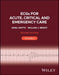 ECGs for Acute, Critical and Emergency Care, Volume 2