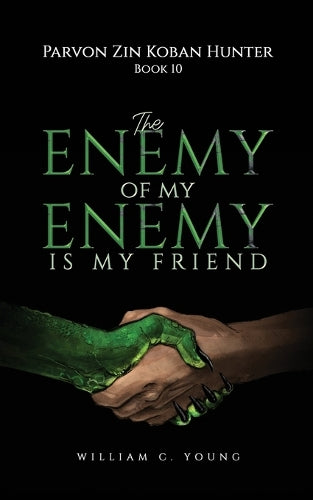 Parvon Zin Koban Hunter Book 10: The Enemy of My Enemy Is My Friend