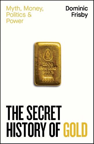 The Secret History of Gold