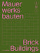 Mauerwerksbauten S, M, L / Brick Buildings S, M, L: 30 x Architektur und Konstruktion / 30 x Architecture and Construction (DETAIL Special