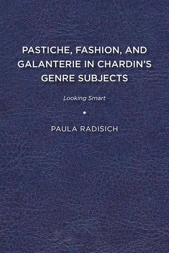 Pastiche, Fashion, and Galanterie in Chardin's Genre Subjects