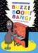 Buzz! Boom! Bang!
