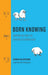 Born Knowing