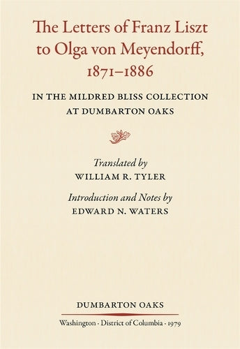 The Letters of Franz Liszt to Olga von Meyendorff, 1871–1886