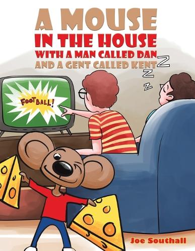 A Mouse in the House with a Man Called Dan and a Gent Called Kent