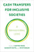 Cash Transfers for Inclusive Societies: A Behavioral Lens (Behaviorally Informed Organizations