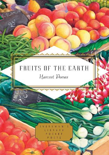 Fruits of the Earth: Harvest Poems (Everyman's Library POCKET POETS