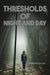 Thresholds of Night and Day