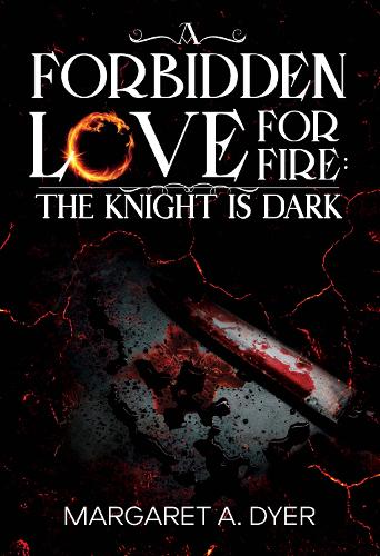 A Forbidden Love For Fire: The Knight is Dark