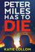 Peter Miles Has to Die