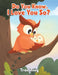 Do You Know, I Love You So?