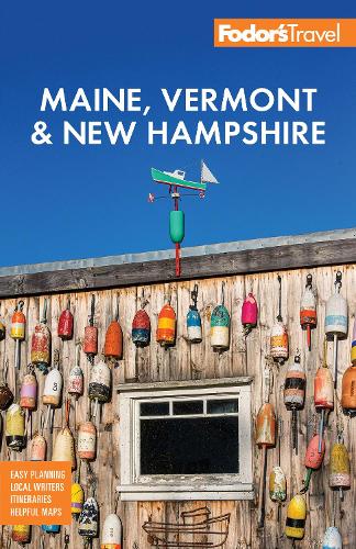 Fodor's Maine, Vermont & New Hampshire: with the Best Fall Foliage Drives & Scenic Road Trips (Full-color Travel Guide