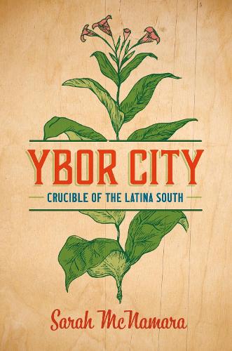 Ybor City: Crucible of the Latina South (Justice, Power, and Politics