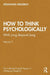 How to Think Psychologically