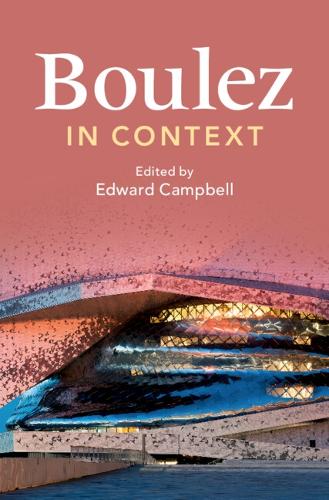 Boulez in Context (Composers in Context