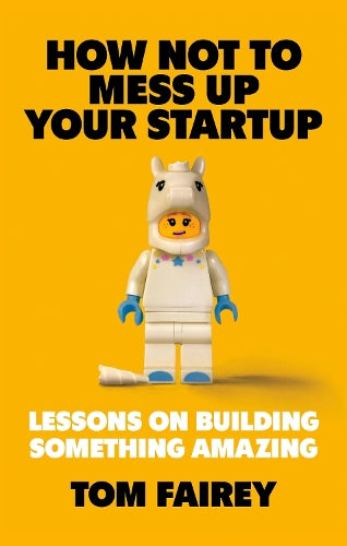 How Not to Mess Up Your Startup