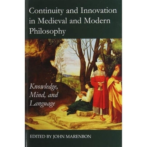 Continuity and Innovation in Medieval and Modern Philosophy: Knowledge, Mind and Language: 189 (Proceedings of the British Academy