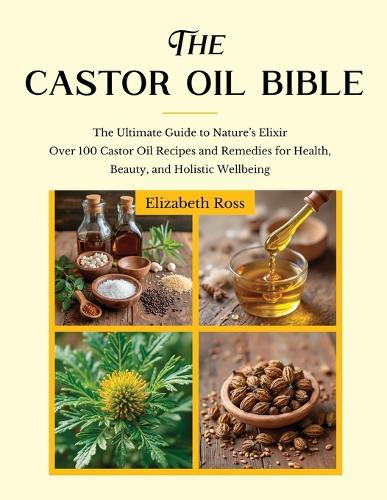 The Castor Oil Bible