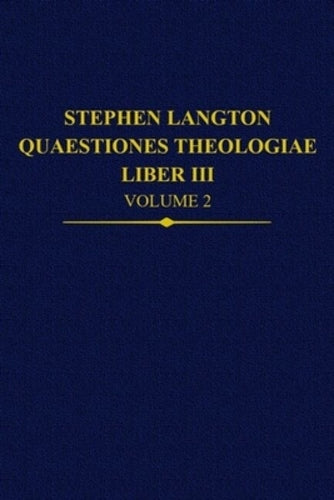 Stephen Langton, Quaestiones Theologiae: Liber III Volume 2