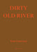 Dirty Old River