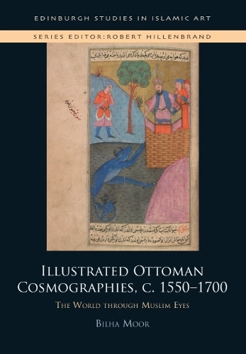 Illustrated Ottoman Cosmographies, c. 1550–1700