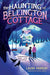 The Haunting of Bellington Cottage