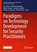 Paradigms on Technology Development for Security Practitioners