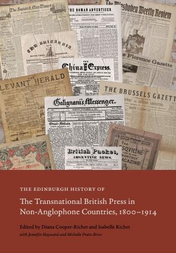 The Edinburgh History of the Transnational British Press in Non-Anglophone Countries, 1800–1914
