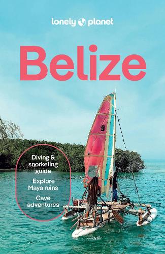 Lonely Planet Belize (Travel Guide
