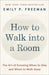How to Walk into a Room