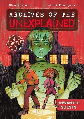 Archives of the Unexplained: Unwanted Guests (Archives of the Unexplained, 2