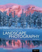 The Art, Science, and Craft of Great Landscape Photography, Third Edition