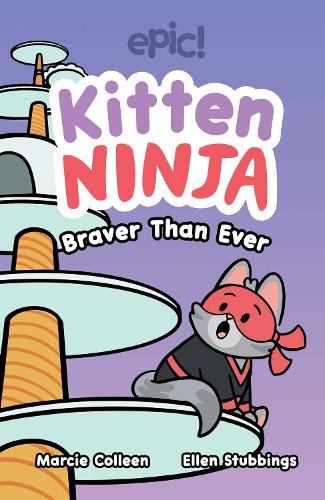 Kitten Ninja: Braver Than Ever (Volume 2
