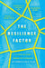 The Resilience Factor – A Step–by–Step Guide to Catalyze an Unbreakable Team