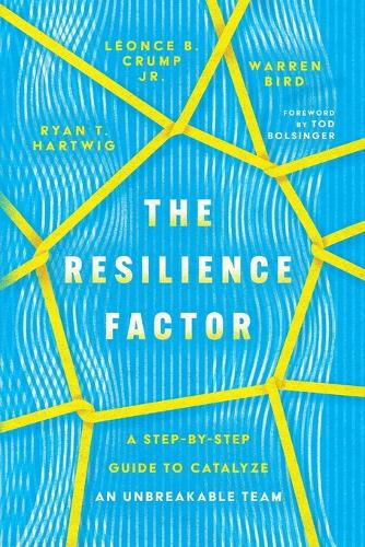 The Resilience Factor – A Step–by–Step Guide to Catalyze an Unbreakable Team