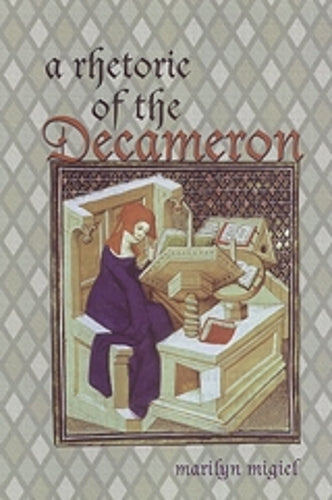 A Rhetoric of the Decameron (Toronto Italian Studies