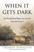 When It Gets Dark