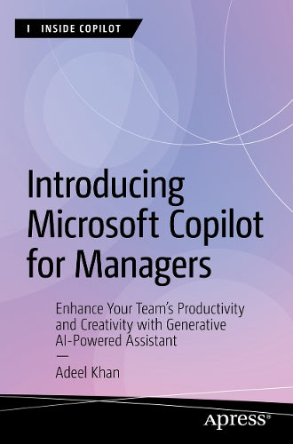 Introducing Microsoft Copilot for Managers: Enhance Your Team's Productivity and Creativity with Generative AI-Powered Assistant (Inside Copilot