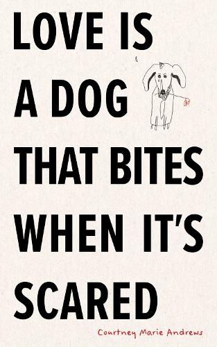 Love Is a Dog That Bites When It's Scared