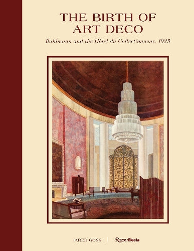 The Birth of Art Deco: Ruhlmann and L'Hotel du Collectionneur, 1925