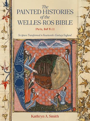 The Painted Histories of the Welles-Ros Bible (Paris, BnF Fr.1)