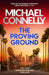 The Proving Ground: The Brand New Blockbuster Lincoln Lawyer Thriller (Mickey Haller Series