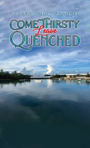 Come Thirsty: Leave Quenched