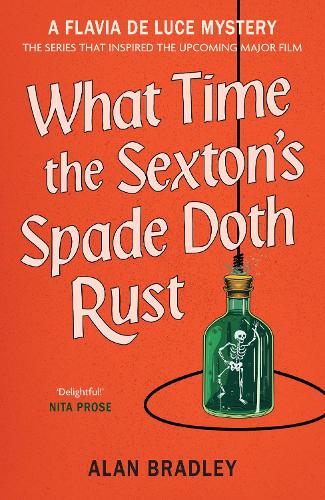 What Time the Sexton's Spade Doth Rust: A Flavia De Luce Novel (Flavia de Luce Mystery